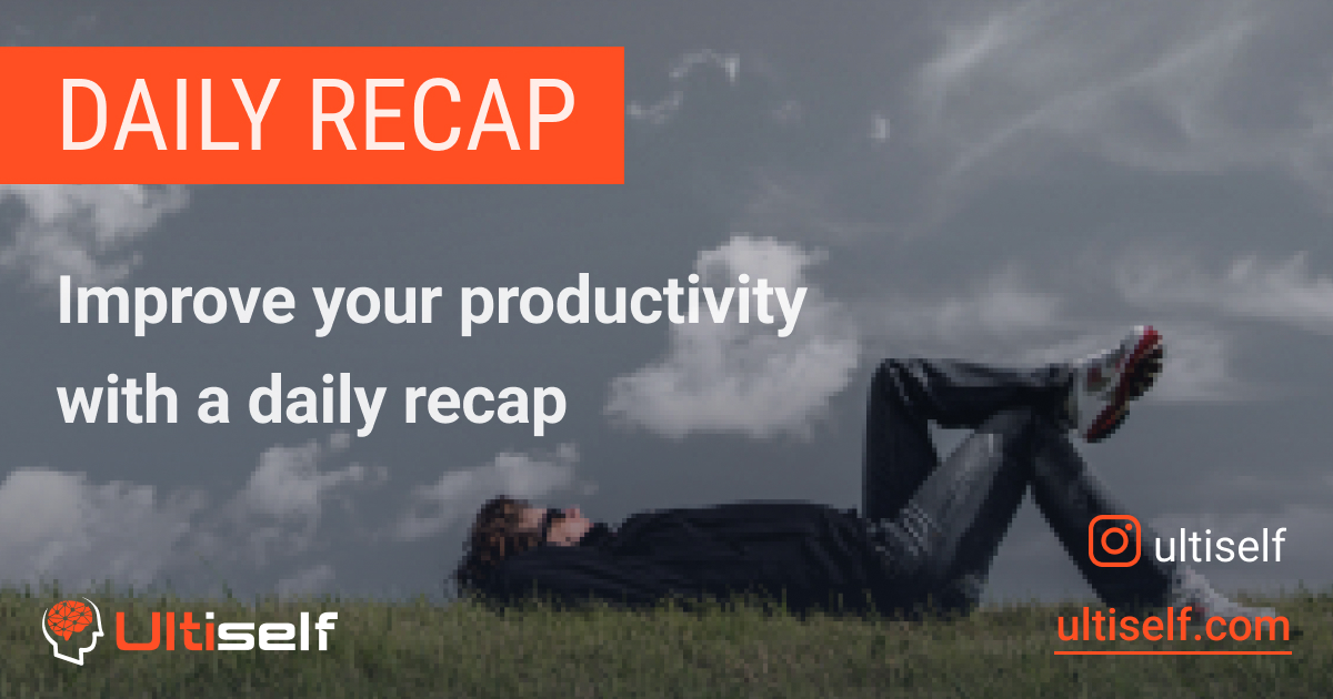 How Recapping Your Day Can Improve Your Life | Ultiself Habits
