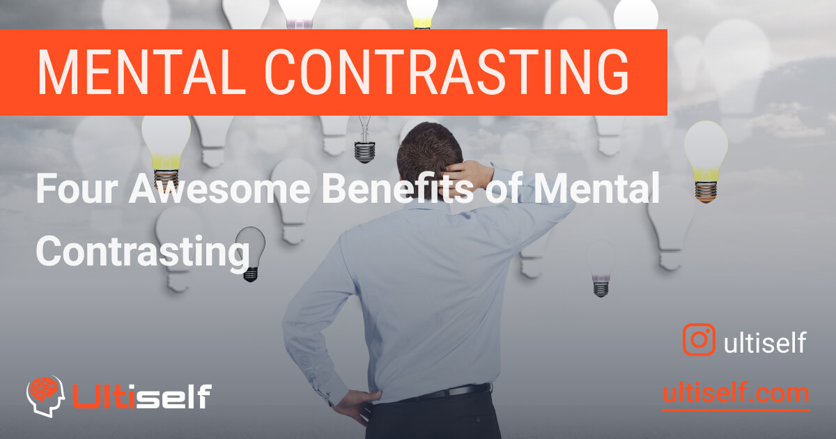 How Mental Contrasting Can Improve Your Life | Ultiself Habits
