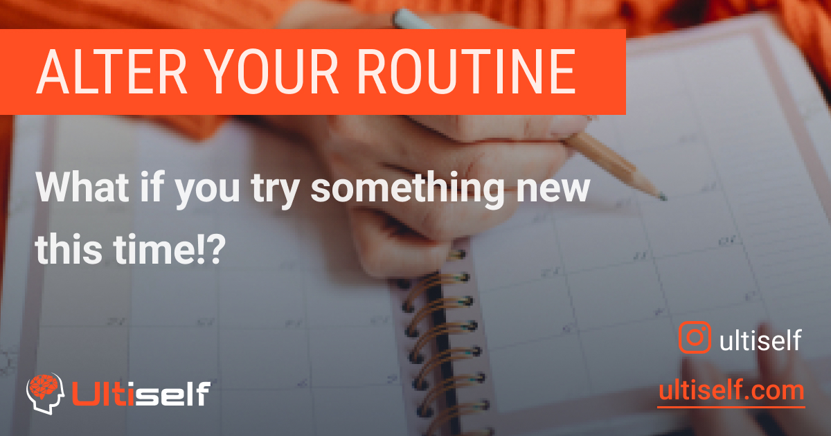Changing A Routine How Altering Your Routine Can Improve Your Life | Ultiself Habits