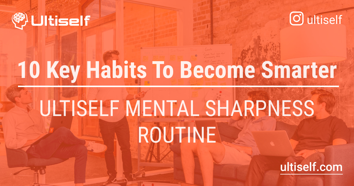 Smarte Routine 10 Key Habits To Become Smarter | Ultiself Mental Sharpness Routine