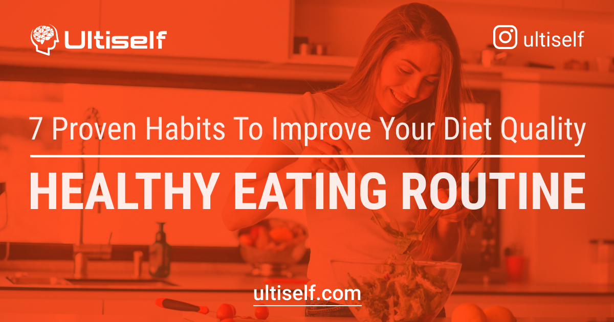 Regular Eating Routine 7 Proven Habits to Improve Your Diet Quality | Ultiself - Routines